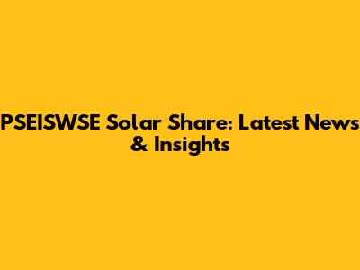 PSEISWSE Solar Share: Latest News & Insights