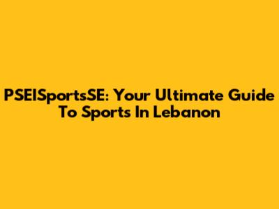 PSEISportsSE: Your Ultimate Guide To Sports In Lebanon
