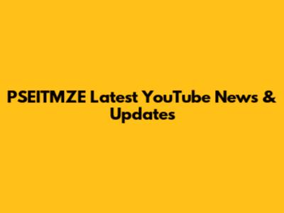 PSEITMZE Latest YouTube News & Updates
