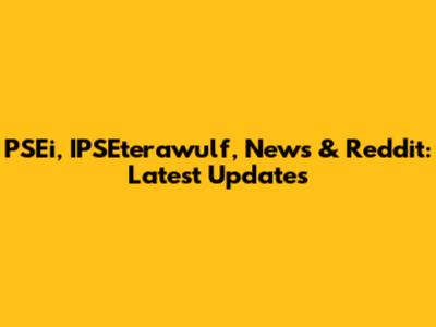 PSEi, IPSEterawulf, News & Reddit: Latest Updates