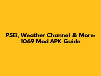 PSEi, Weather Channel & More: 1069 Mod APK Guide