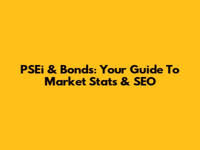 PSEi & Bonds: Your Guide To Market Stats & SEO