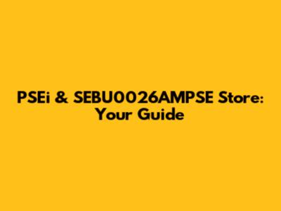 PSEi & SEBU0026AMPSE Store: Your Guide