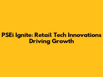 PSEi Ignite: Retail Tech Innovations Driving Growth