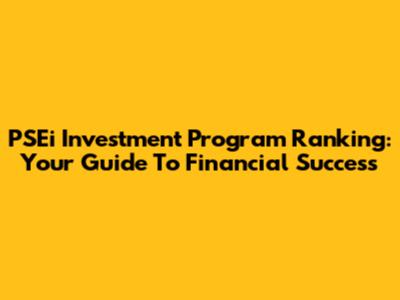 PSEi Investment Program Ranking: Your Guide To Financial Success