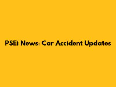 PSEi News: Car Accident Updates
