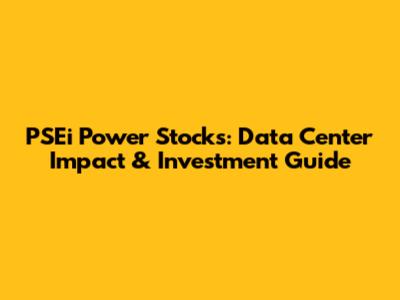 PSEi Power Stocks: Data Center Impact & Investment Guide