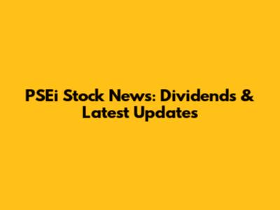 PSEi Stock News: Dividends & Latest Updates