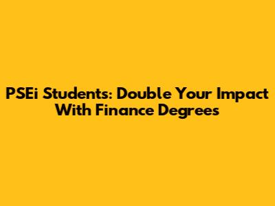 PSEi Students: Double Your Impact With Finance Degrees