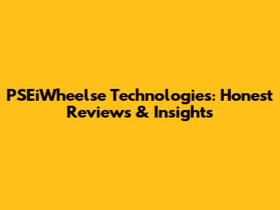 PSEiWheelse Technologies: Honest Reviews & Insights