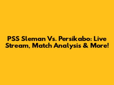 PSS Sleman Vs. Persikabo: Live Stream, Match Analysis & More!