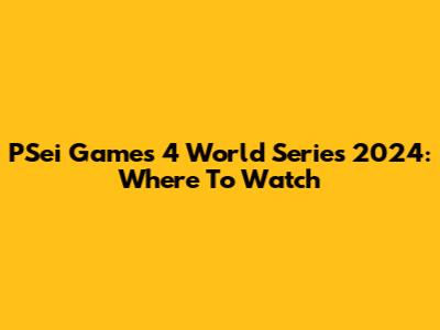 PSei Games 4 World Series 2024: Where To Watch