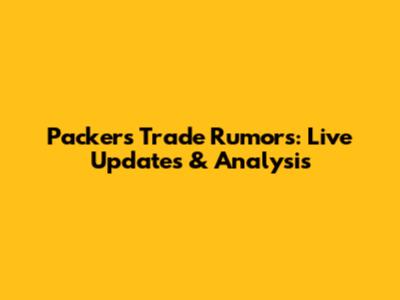 Packers Trade Rumors: Live Updates & Analysis