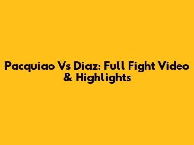 Pacquiao Vs Diaz: Full Fight Video & Highlights