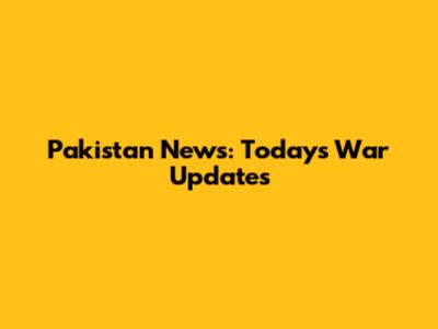 Pakistan News: Today's War Updates