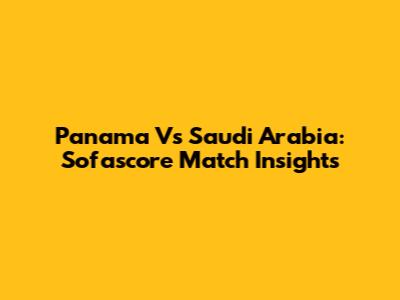 Panama Vs Saudi Arabia: Sofascore Match Insights