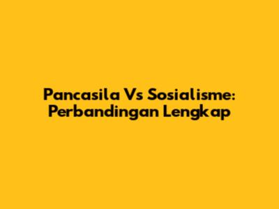 Pancasila Vs Sosialisme: Perbandingan Lengkap