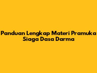 Panduan Lengkap Materi Pramuka Siaga Dasa Darma