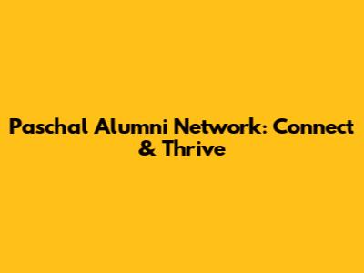 Paschal Alumni Network: Connect & Thrive