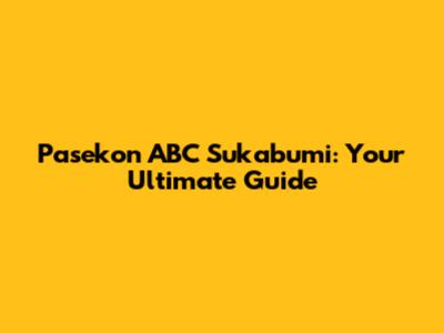 Pasekon ABC Sukabumi: Your Ultimate Guide