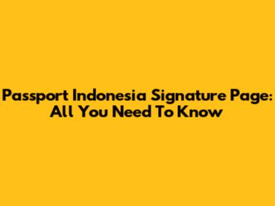 Passport Indonesia Signature Page: All You Need To Know