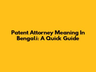 Patent Attorney Meaning In Bengali: A Quick Guide