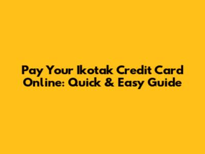 Pay Your Ikotak Credit Card Online: Quick & Easy Guide