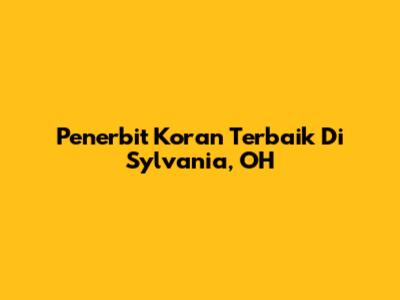 Penerbit Koran Terbaik Di Sylvania, OH