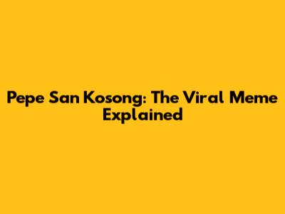 Pepe San Kosong: The Viral Meme Explained