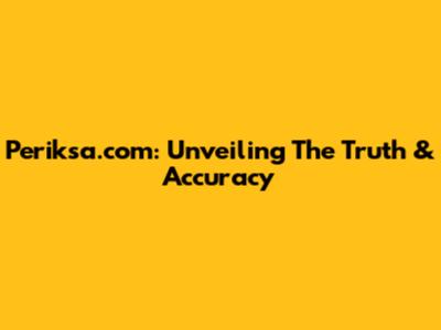 Periksa.com: Unveiling The Truth & Accuracy