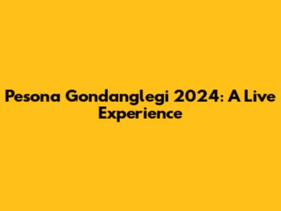 Pesona Gondanglegi 2024: A Live Experience