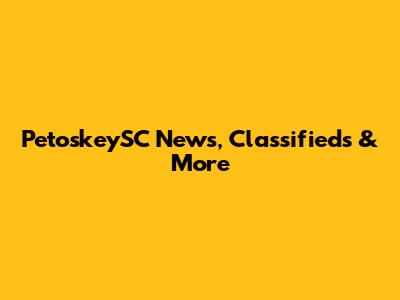 PetoskeySC News, Classifieds & More
