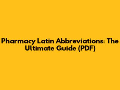 Pharmacy Latin Abbreviations: The Ultimate Guide (PDF)