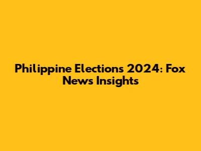 Philippine Elections 2024: Fox News Insights