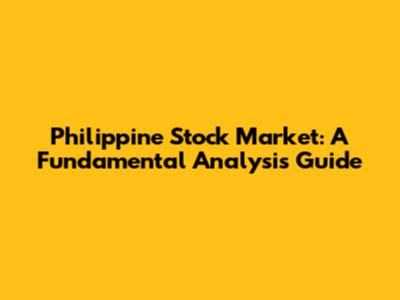 Philippine Stock Market: A Fundamental Analysis Guide