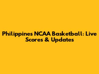 Philippines NCAA Basketball: Live Scores & Updates