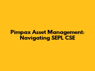 Pimpax Asset Management: Navigating SEPL CSE