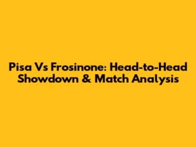 Pisa Vs Frosinone: Head-to-Head Showdown & Match Analysis