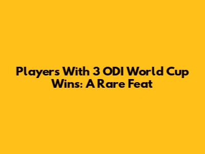 Players With 3 ODI World Cup Wins: A Rare Feat