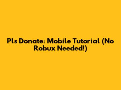 Pls Donate: Mobile Tutorial (No Robux Needed!)