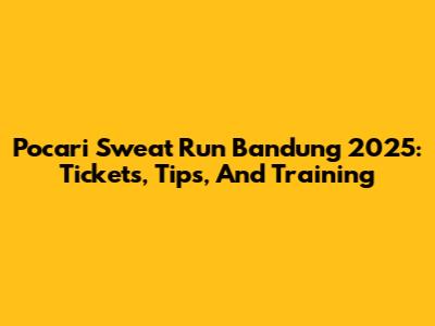 Pocari Sweat Run Bandung 2025: Tickets, Tips, And Training