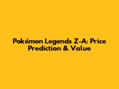 Pokémon Legends Z-A: Price Prediction & Value