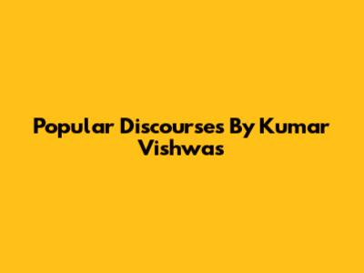 Popular Discourses By Kumar Vishwas