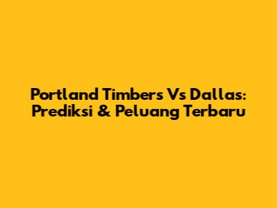 Portland Timbers Vs Dallas: Prediksi & Peluang Terbaru