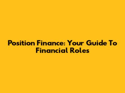 Position Finance: Your Guide To Financial Roles