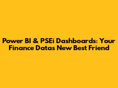 Power BI & PSEi Dashboards: Your Finance Data's New Best Friend