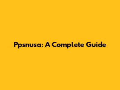 Ppsnusa: A Complete Guide