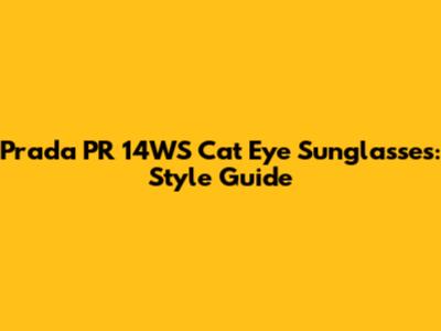 Prada PR 14WS Cat Eye Sunglasses: Style Guide