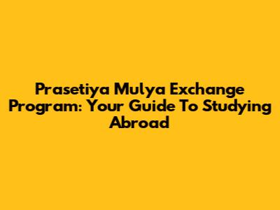 Prasetiya Mulya Exchange Program: Your Guide To Studying Abroad