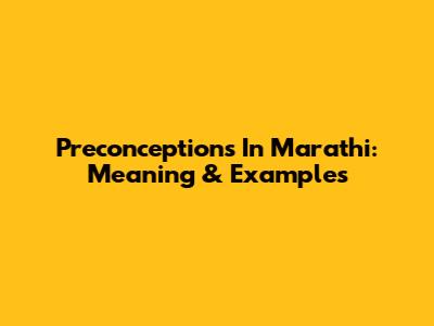 Preconceptions In Marathi: Meaning & Examples